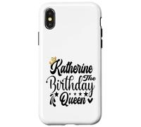 Katherine The Birthday Queen Happy Birthday Shirt For Women Case for iPhone X/XS
