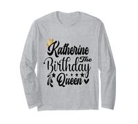 Katherine The Birthday Queen Happy Birthday Shirt for Women Long Sleeve T-Shirt