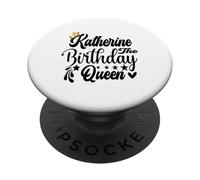 Katherine The Birthday Queen Happy Birthday Shirt For Women PopSockets Adhesive PopGrip