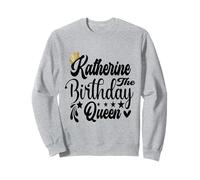 Katherine The Birthday Queen Happy Birthday Shirt For Women Sweatshirt
