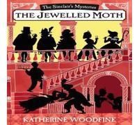 Katherine Woodfine The Jewelled Moth Book Katherine Woodfine Multicolor