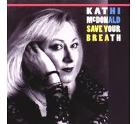 Kathi Mcdonald - Save Your Breath