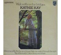 Kathie Kay - Walk softly on the bridges / 6382 082
