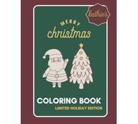 Kathie’s Christmas Coloring Book: Winter & Christmas Coloring Pages for Kids, Teens & Adults - Santa, Snowmen, Elves, Animals & Cozy Festive Scenes