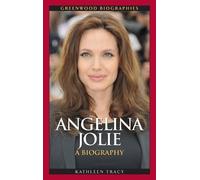 Angelina Jolie: A Biography (Greenwood Biographies)