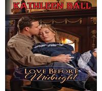 Kathleen Ball Love Before Midnight: A Sweet Contemporary Western Romance Kathleen Ball Multicolor