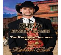 Kathleen Ball Shea: Cowboy Chance : A Christian Historical Western Romance: The Kathleen Ball Multicolor