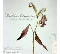 KATHLEEN EDWARDS "ASKING FOR FLOWERS" CD NEW