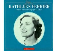 Kathleen Ferrier: Historical Recordings 1947-1952 by Kathleen Ferrier