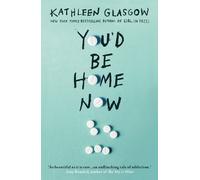 You'd Be Home Now: From the bestselling author of TikTok sensation Girl in Pieces