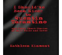 Kathleen Kinmont I Should've Been Nicer to Quentin Tarantino - & Other Short Kathleen Kinmont Multicolor