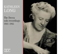 Kathleen Long - The complete Decca solo recordings 1941-1945 - Kathleen Long - The complete D
