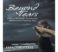 Kathleen Steele Beyond Tears: A Story of One Family's Survival of the 1900 Kathleen Steele Multicolor