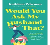Kathleen Whyman Would You Ask My Husband That?: An absolutely hilarious, laugh out Kathleen Whyman Multicolor