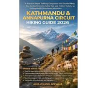 KATHMANDU & ANNAPURNA CIRCUIT HIKING GUIDE 2026: A Practical Nepal Trekking Companion with Detailed Maps, Day-by-Day Itineraries, Safety Tips, and ... 1 (THE TRAIL COMPANION COLLECTION)