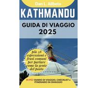 KATHMANDU Guida di viaggio 2025: Esplora le spiagge, la fauna selvatica, la cucina e gli affascinanti monumenti dell'India con un itinerario ideale di ... (Guida Di Viaggio Tascabile Facile)