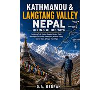 KATHMANDU & LANGTANG VALLEY NEPAL HIKING GUIDE 2026: Langtang Trek Routes, Kyanjin Gompa Trails, Himalayan Tea House Adventures, Altitude Safety, ... Nepal Travel Tips (The Wild Paths Collection)