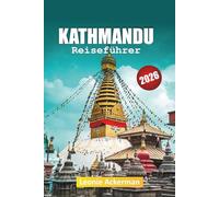 KATHMANDU REISEFÜHRER 2026: Kulturerbestätten, Ausblicke auf den Himalaya, lokales Essen, versteckte Gassen, kulturelle Erlebnisse und wichtige Nepal-Tipps
