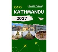 KATHMANDU REISEFÜHRER: Kathmandu wie ein Einheimischer entdecken: Authentische Tipps, Top Sehenswürdigkeiten & Tagesausflüge