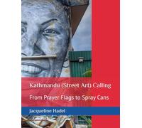 Kathmandu (Street Art) Calling: From Prayer Flags to Spray Cans