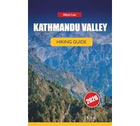 KATHMANDU VALLEY HIKING GUIDE 2026: Insider Trail Knowledge, Honest Permit Details and Practical Itinerary Ideas for Day Trekkers: 2 (Trailblazer’s Ultimate Hiking Guides)