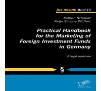 Kathrin Schmidt Practical Handbook for the Marketing of Foreign Investment Funds Kathrin Schmidt Multicolor