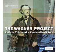 THE WAGNER PROJECT - ZUKOWSKI,KATHRIN & KAMMER MUSIK KOLN CD NEW