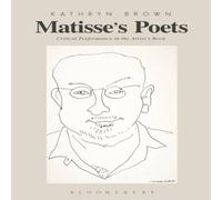 Kathryn Brown Matisse's Poets: Critical Performance in the Artist's Book Paperback Kathryn Brown Multicolor