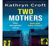 Kathryn Croft Two Mothers: A totally gripping & unputdownable psychological Kathryn Croft Multicolor