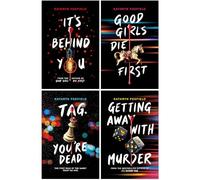Kathryn Foxfield Collection 4 Books Set (It's Behind You, Good Girls Die First & Tag, You're Dead & Getting Away with Murder)