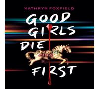 Kathryn Foxfield Good Girls Die First Book Kathryn Foxfield Multicolor