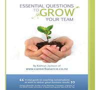 Kathryn Jackson Essential Questions to GROW Your Team: A Toolkit of Coaching Kathryn Jackson Multicolor