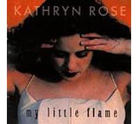 Kathryn Rose - My Little Flame (UK Import)