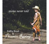 Kathy Boyd & Phoenix Rising - Stories Never Told