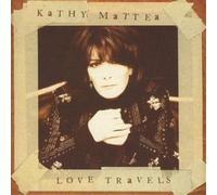 Kathy Mattea Love Travels (CD) Album (US IMPORT)