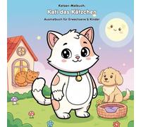 Kati das Kätzchen: Geschichte & Malbuch: Für Kinder & Erwachsene: 36 große Ausmalbilder im Format 21.59 x 21.59 cm - Eine süße Katzengeschichte zum Ausmalen und Träumen.