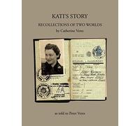KATI’S STORY: RECOLLECTIONS OF TWO WORLDS
