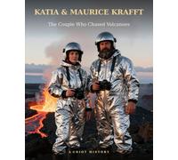 Katia & Maurice Krafft: The Couple Who Chased Volcanoes (STEM Heroes)
