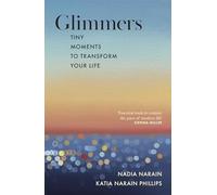 Katia Narain Phillip - Glimmers tiny moments to transform your life - Z245z