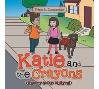 Katie and the Crayons: (A story about Bullying)