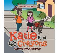 Katie and the Crayons: (A story about Bullying)
