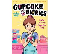 Katie and the Cupcake Cure the Graphic Novel: Volume 1 (Cupcake Diaries: The Graphic Novel)