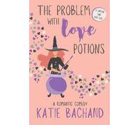 Katie Bachand The Problem With Love Potions: Lantern Lane Book 1: A Sweet Katie Bachand Multicolor