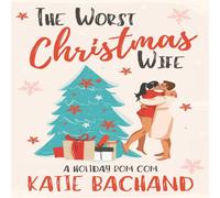 Katie Bachand The Worst Christmas Wife: A grumpy boss holiday romantic comedy Katie Bachand Multicolor