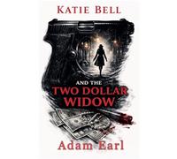 Katie Bell And The Two Dollar Widow: 3 (Katie Bell Mysteries)