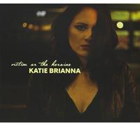 Katie Brianna - Victim Or The Heroine