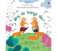Katie Daynes First Questions and Answers: Why Do Things Die? (Board Book)