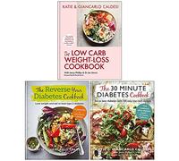 Katie & Giancarlo Caldesi Collection 3 Books Set (The Low Carb Weight-Loss Cookbook, The Reverse Your Diabetes Cookbook, The 30 Minute Diabetes Cookbook)