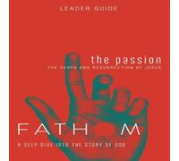 Katie Heierman Fathom Bible Studies: The Passion Leader Guide Paperback Book Katie Heierman Multicolor
