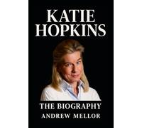 Katie Hopkins: The Biography